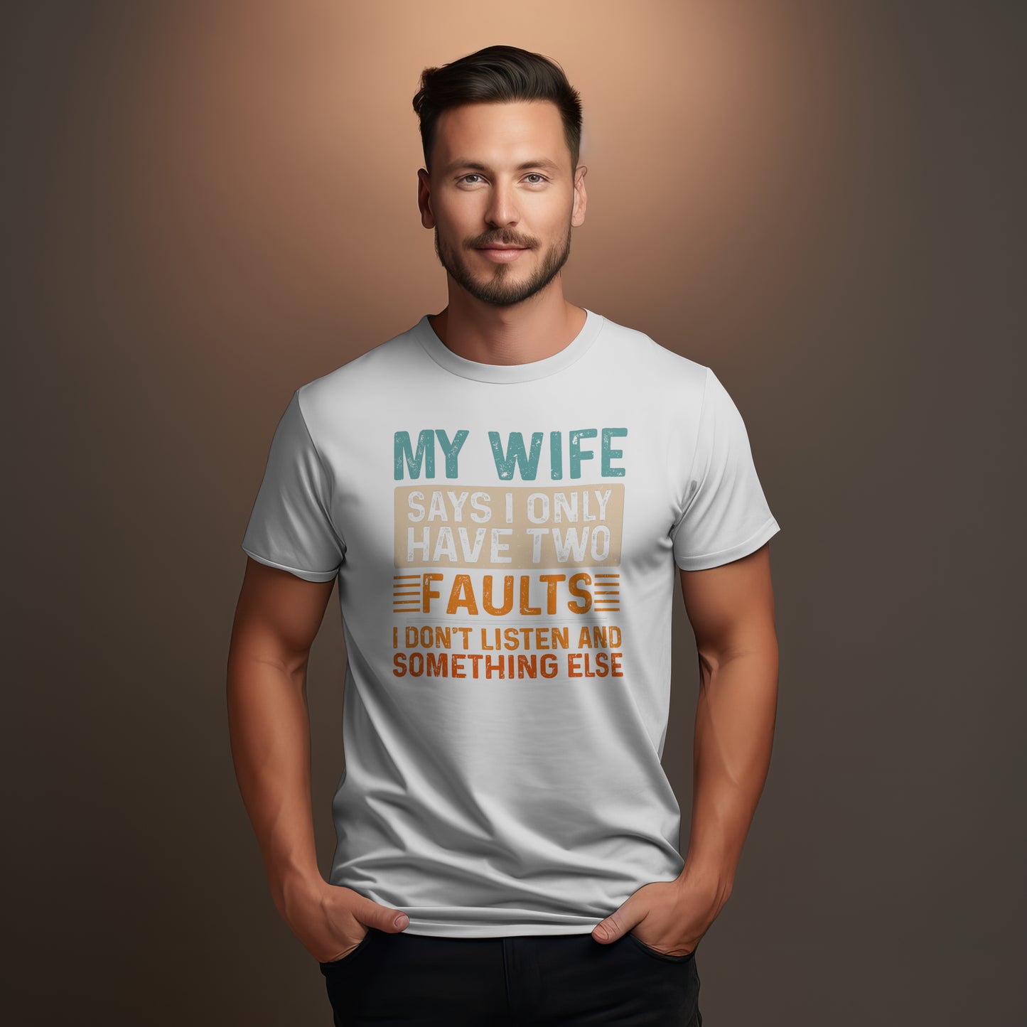 "My Wife Says I Only Have Two Faults" Funny Husband T-Shirt