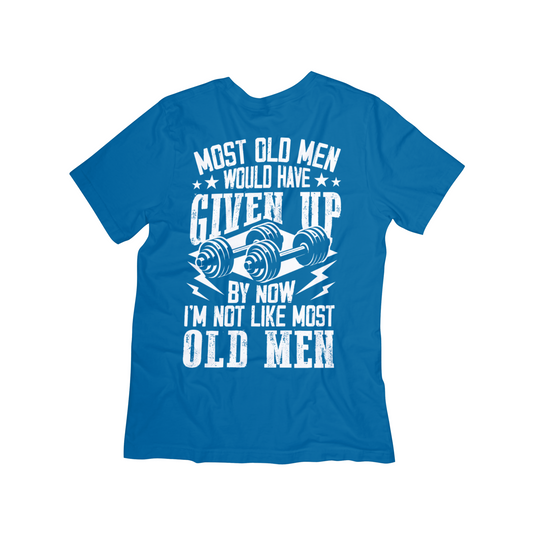 "I'm Not Most Men" Old Man Strength T-Shirt