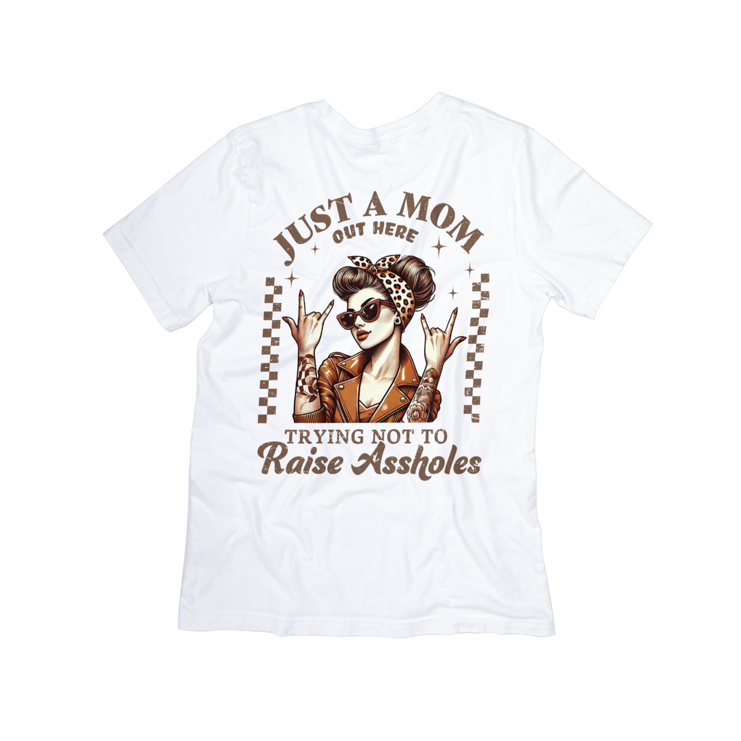 Just a Mom Out Here Tee "Trying Not to Raise Aholes"**