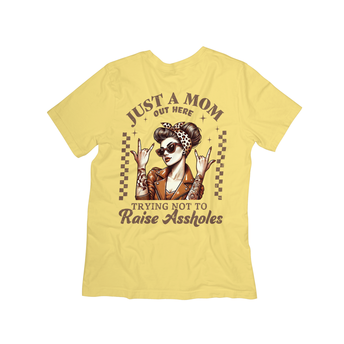 Just a Mom Out Here Tee "Trying Not to Raise Aholes"**