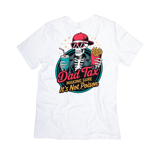 Dad Tax Funny Skeleton Tee – “Making Sure It’s Not Poison” | Cool Graphic T-Shirt for Dads