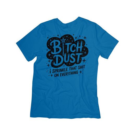 “Bitch Dust” Sparkle Tee