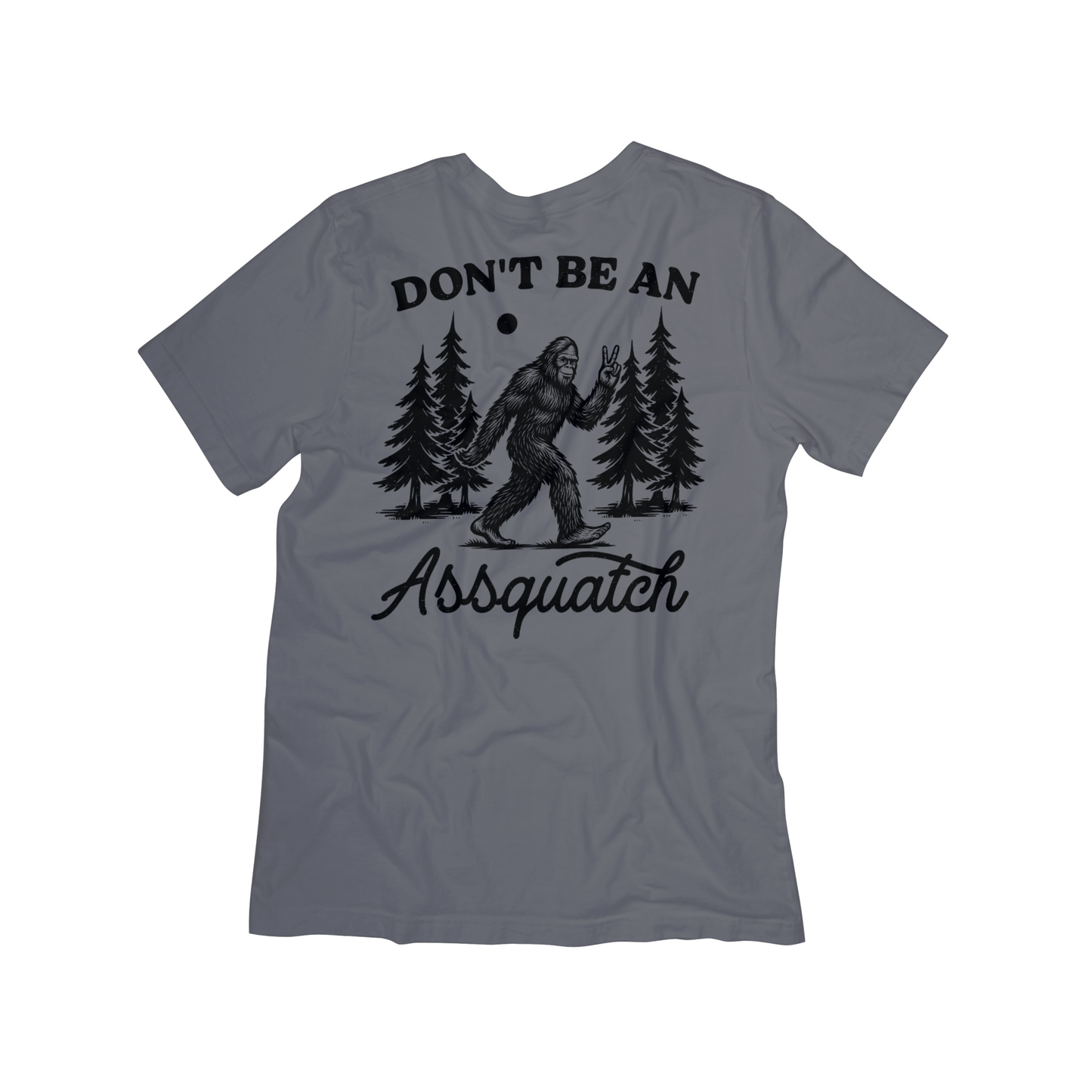 Don’t Be an Assquatch Funny Sasquatch Outdoor Tee