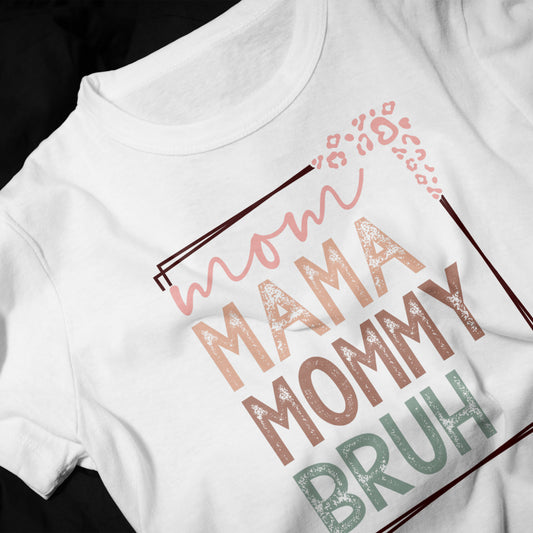 Mom Mama Mommy Bruh T-Shirt