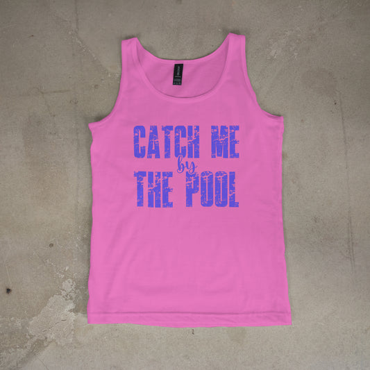 Catch Me By the Pool Graphic Tee or Tank – Summer Shirt