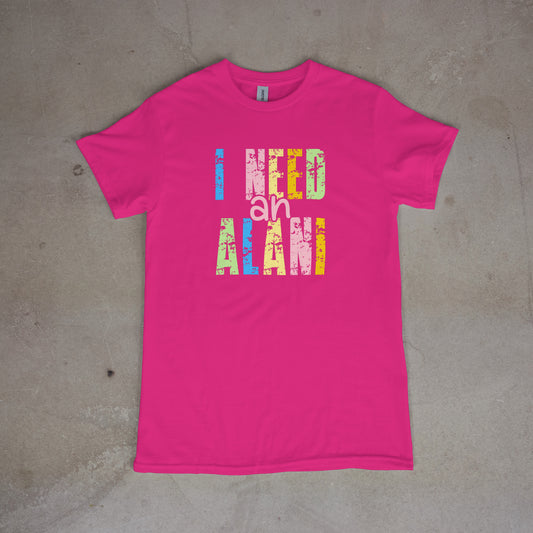 I Need an Alani Energy Drink Tee or Tank – Funny Bold Graphic Shirt