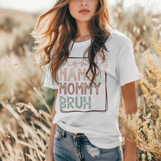 Mom Mama Mommy Bruh T-Shirt