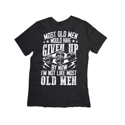 "I'm Not Most Men" Old Man Strength T-Shirt