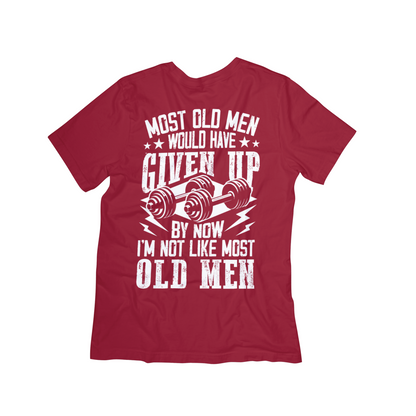 "I'm Not Most Men" Old Man Strength T-Shirt