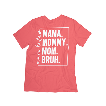 Mom Life “Mama. Mommy. Mom. Bruh.” Graphic Tee