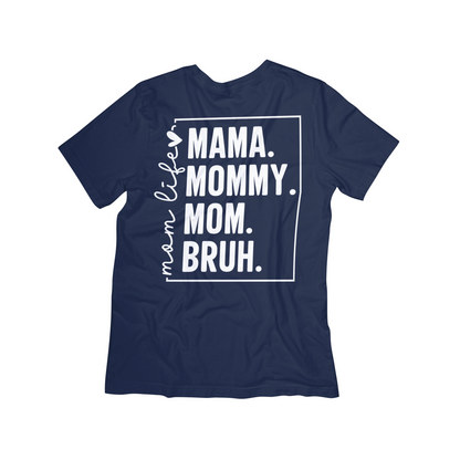 Mom Life “Mama. Mommy. Mom. Bruh.” Graphic Tee
