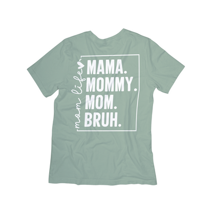Mom Life “Mama. Mommy. Mom. Bruh.” Graphic Tee