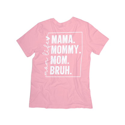 Mom Life “Mama. Mommy. Mom. Bruh.” Graphic Tee