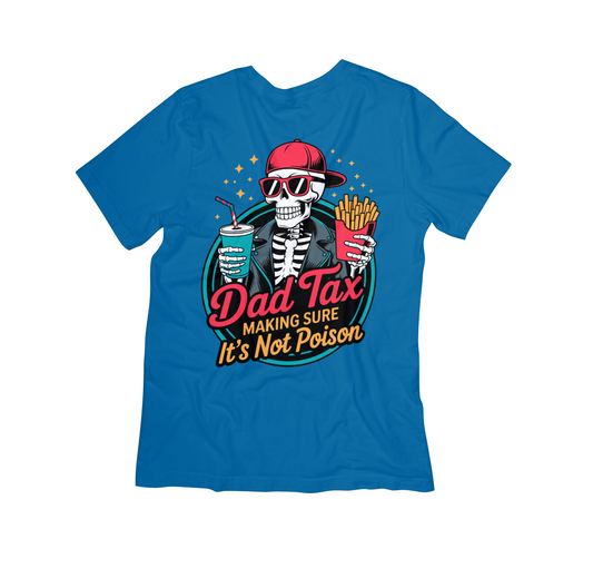 Dad Tax Funny Skeleton Tee – “Making Sure It’s Not Poison” | Cool Graphic T-Shirt for Dads