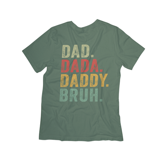 Dad. Dada. Daddy. Bruh. Tee