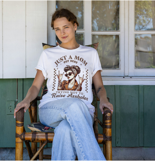 Just a Mom Out Here Tee "Trying Not to Raise Aholes"**