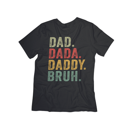 Dad. Dada. Daddy. Bruh. Tee